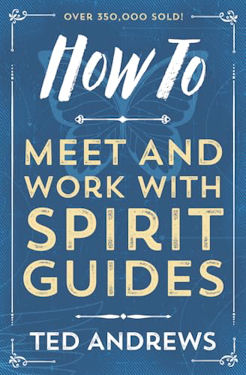 How To Meet & Work With Spirit Guides